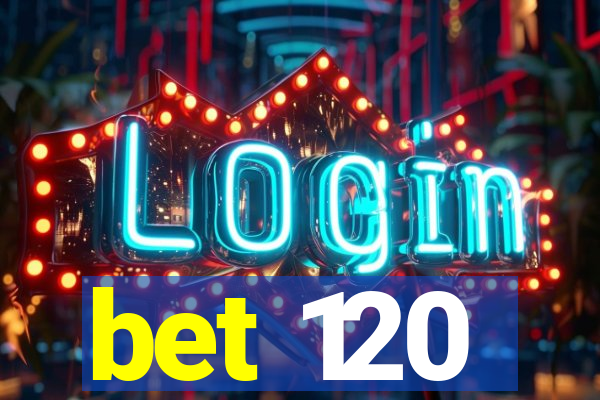 bet 120